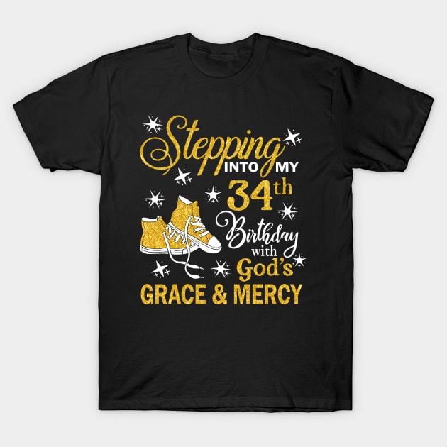 Stepping Into My 34th Birthday With God's Grace & Mercy Bday T-Shirt by MaxACarter